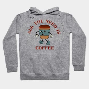 All You Need is Coffee Hoodie